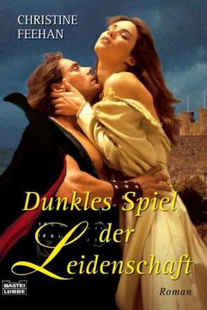 Dunkles Spiel der Leidenschaft de Christine Feehan