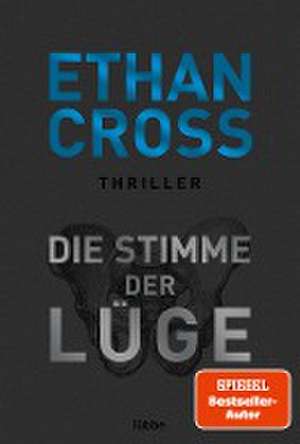 Die Stimme der Lüge de Ethan Cross