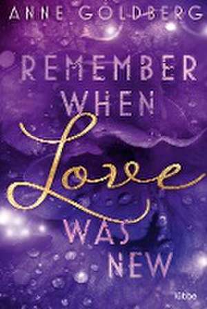 Remember when Love was new de Anne Goldberg