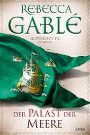 Der Palast der Meere de Rebecca Gablé