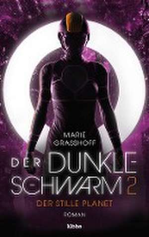 Der dunkle Schwarm 2 - Der stille Planet de Marie Graßhoff