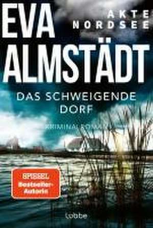 Akte Nordsee - Das schweigende Dorf de Eva Almstädt