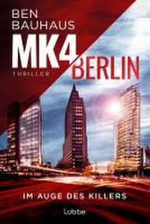 MK4 Berlin - Im Auge des Killers de Ben Bauhaus