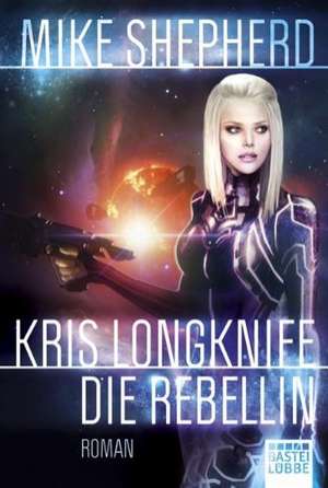 Kris Longknife: Die Rebellin de Mike Shepherd