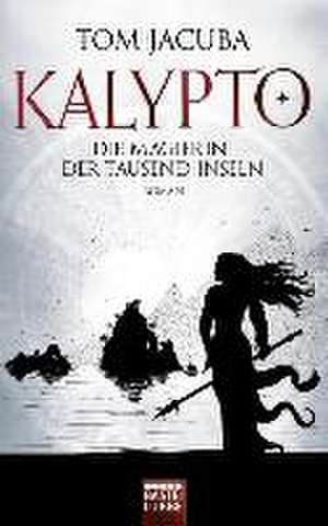 KALYPTO 02 - Die Magierin der Tausend Inseln de Tom Jacuba