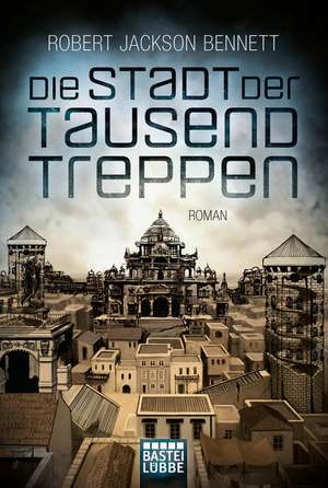 Die Stadt der tausend Treppen de Robert Jackson Bennett