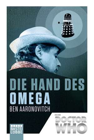 Doctor Who - Die Hand des Omega de Ben Aaronovitch