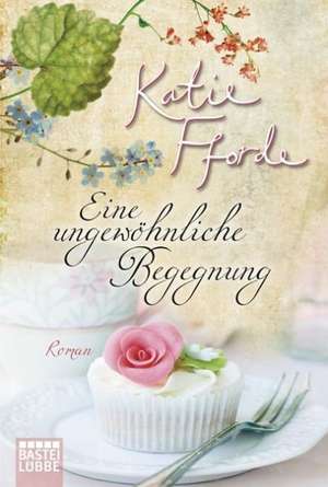 Eine ungewöhnliche Begegnung de Katie Fforde