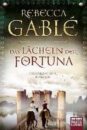 Das Lächeln der Fortuna de Rebecca Gablé