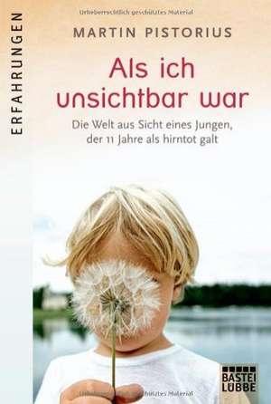 Als ich unsichtbar war de Martin Pistorius