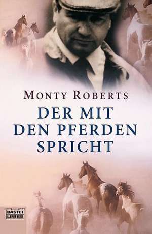 Der mit den Pferden spricht de Monty Roberts