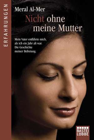 Nicht ohne meine Mutter de Meral Al-Mer