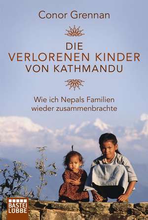 Die verlorenen Kinder von Kathmandu de Conor Grennan