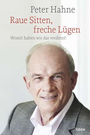 Raue Sitten, freche Lügen de Peter Hahne