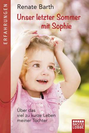 Unser letzter Sommer mit Sophie de Renate Barth