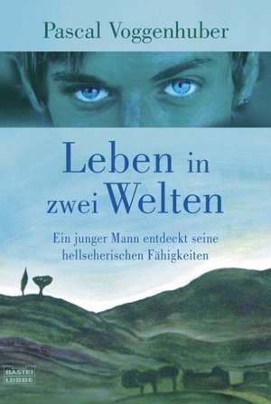 Leben in zwei Welten de Pascal Voggenhuber