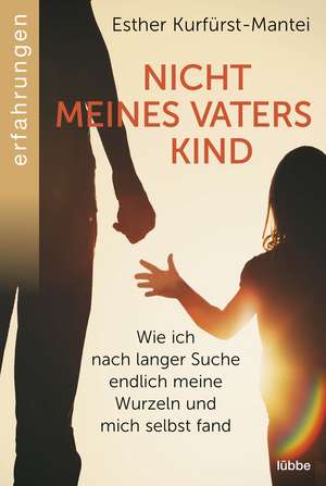 Nicht meines Vaters Kind de Esther Kurfürst-Mantei