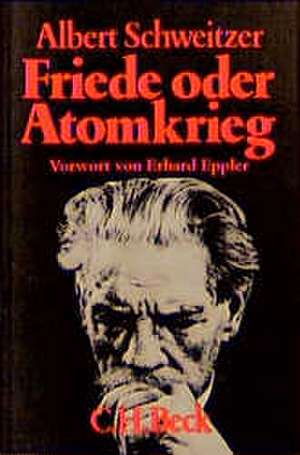 Friede oder Atomkrieg de Albert Schweitzer