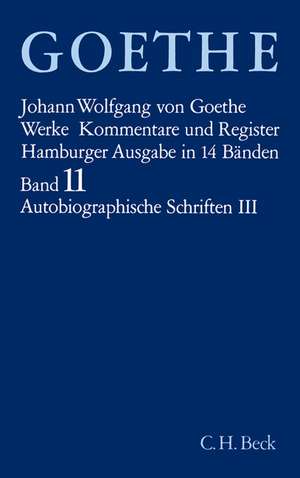 Goethe Werke Bd. 11: Autobiographische Schriften III de Johann Wolfgang von Goethe