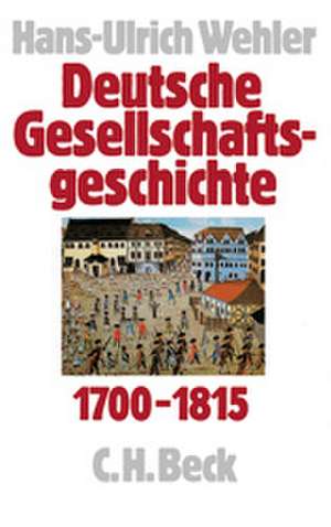 Deutsche Gesellschaftsgeschichte 1700 - 1815