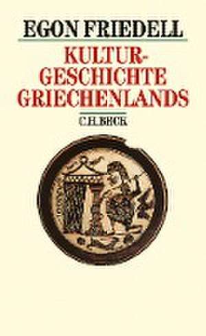 Kulturgeschichte Griechenlands de Egon Friedell