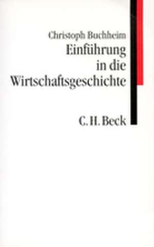 Einführung in die Wirtschaftsgeschichte de Christoph Buchheim