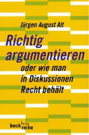 Richtig argumentieren de Jürgen August Alt