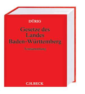 Gesetze des Landes Baden-Württemberg (mit Fortsetzungsnotierung). Inkl. 154. Ergänzungslieferung de Günter Dürig