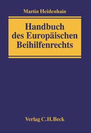 Handbuch des Europäischen Beihilfenrechts de Martin Heidenhain