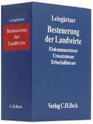 Besteuerung der Landwirte (ohne Fortsetzungsnotierung). Inkl. 46. Ergänzungslieferung de Wilhelm Leingärtner