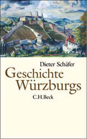 Geschichte Würzburgs de Dieter Schäfer