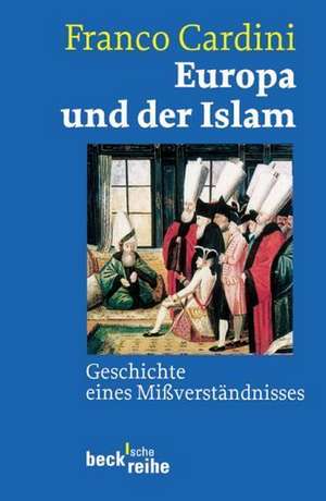 Europa und der Islam de Franco Cardini