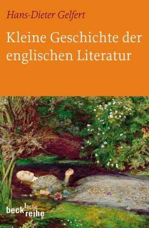 Kleine Geschichte der englischen Literatur de Hans-Dieter Gelfert