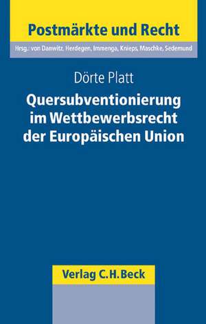 Quersubventionierung im Wettbewerbsrecht der Europäischen Union de Dörte Platt