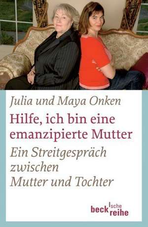 Hilfe, ich bin eine emanzipierte Mutter de Julia Onken