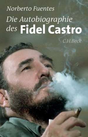 Die Autobiographie des Fidel Castro de Norberto Fuentes