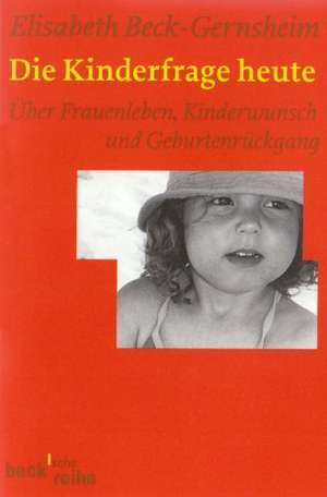 Die Kinderfrage heute de Elisabeth Beck-Gernsheim