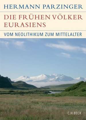 Die frühen Völker Eurasiens de Hermann Parzinger