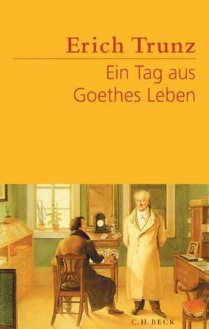 Ein Tag aus Goethes Leben de Erich Trunz