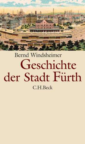 Geschichte der Stadt Fürth de Bernd Windsheimer