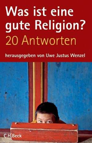 Was ist eine gute Religion? de Uwe Justus Wenzel