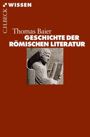 Geschichte der römischen Literatur de Thomas Baier