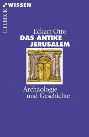 Das antike Jerusalem de Eckart Otto