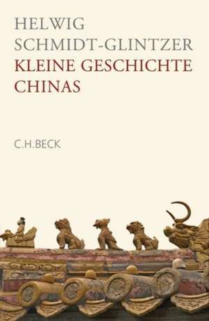 Kleine Geschichte Chinas de Helwig Schmidt-Glintzer