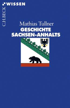 Geschichte Sachsen-Anhalts de Mathias Tullner