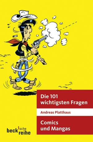 Die 101 wichtigsten Fragen. Comics und Mangas de Andreas Platthaus