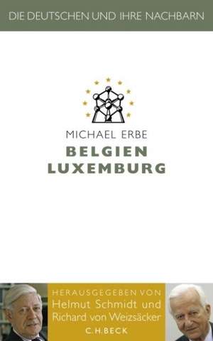 Die Deutschen und ihre Nachbarn: Belgien und Luxemburg de Michael Erbe