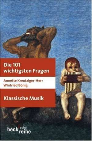 Die 101 wichtigsten Fragen: Klassische Musik de Annette Kreutziger-Herr