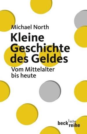 Kleine Geschichte des Geldes de Michael North