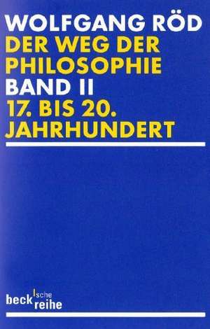 Der Weg der Philosophie 2. Von den Anfängen bis ins 20. Jahrhundert de Wolfgang Röd